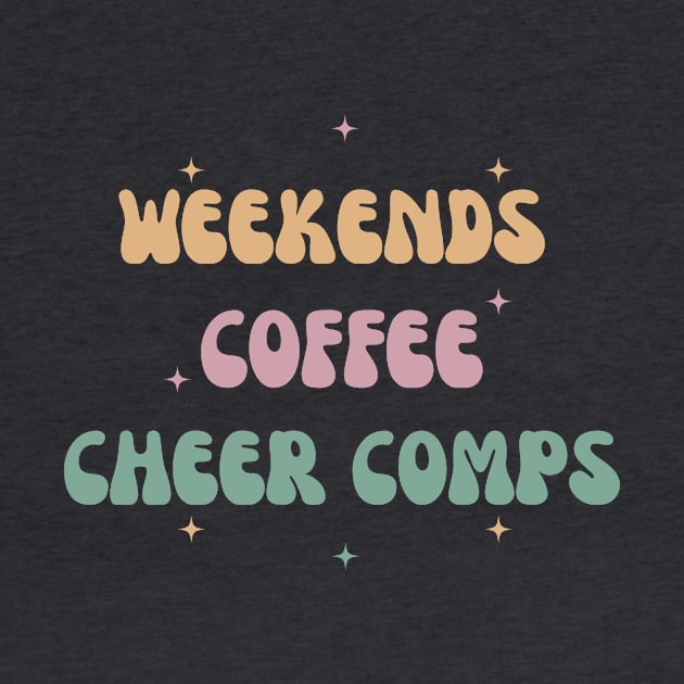 Weekends, Coffee, Cheer Comps by Triple R Goods